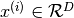 x^{(i)} \in
\mathcal{R}^D