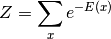 Z = \sum_x e^{-E(x)}