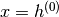 x =
h^{(0)}