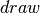 draw