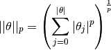 ||\theta||_p = \left(\sum_{j=0}^{|\theta|}{|\theta_j|^p}\right)^{\frac{1}{p}}
