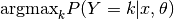 {\rm argmax}_k P(Y=k|x,\theta)