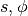 s,\phi