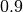 0.9