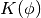 K(\phi)