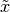 \tilde{x}